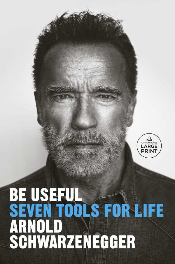 Cover Art for 9780593792988, Be Useful by Arnold Schwarzenegger