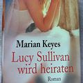Cover Art for 9783828969186, Lucy Sullivan wird heiraten : Roman. by Marian Keyes