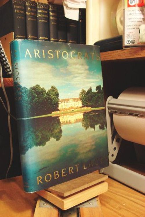 Cover Art for 9780316511643, Aristocrats by Robert Lacey