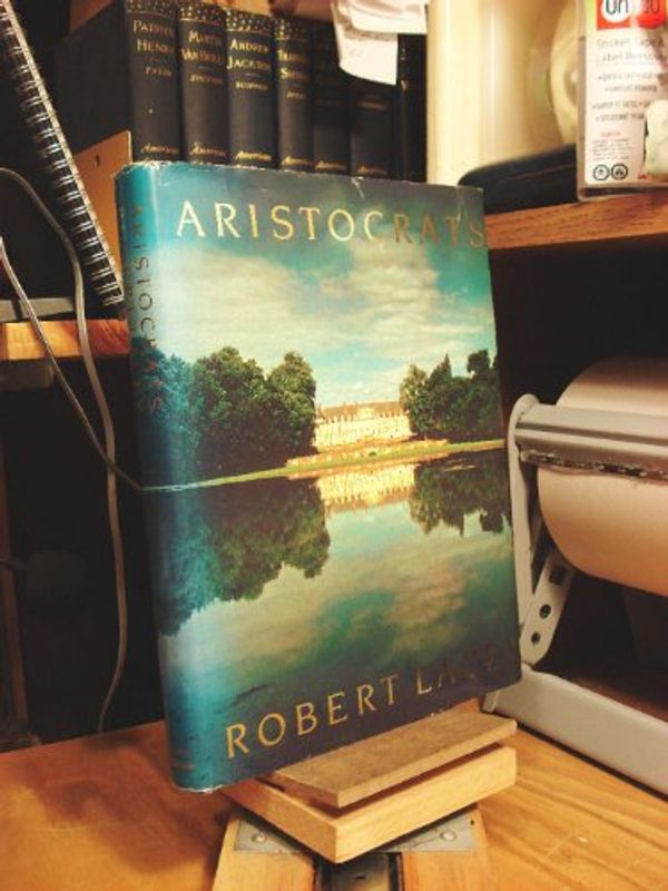 Cover Art for 9780316511643, Aristocrats by Robert Lacey