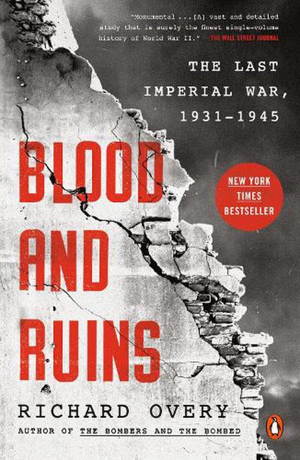 Cover Art for 9780143132936, Blood and Ruins: The Last Imperial War, 1931-1945 by Richard Overy