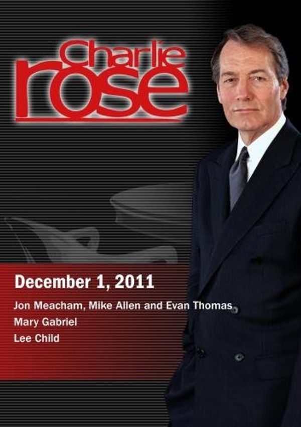 Cover Art for 0886470321865, Charlie Rose - Jon Meacham, Mike Allen and Evan Thomas / Mary Gabriel / Lee Child (December 1, 2011) by 