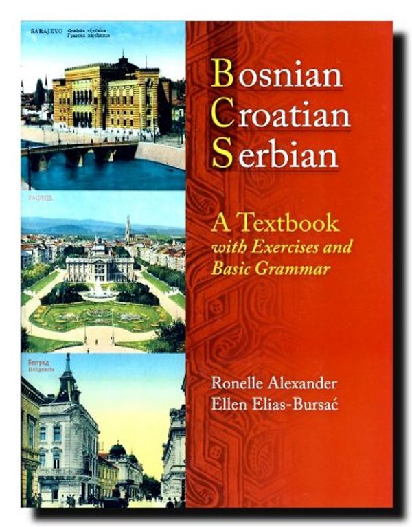Cover Art for 9780299212049, Bosnian, Croatian, Serbian, a Textbook: With Exercises and Basic Grammar by Ronelle Alexander, Elias-Bursac, Ellen