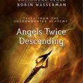 Cover Art for 9781406362947, Angels Twice Descending (Tales from the Shadowhunter Academy 10) by Cassandra Clare, Robin Wasserman