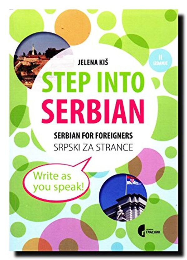 Cover Art for 9788651907718, Step into Serbian - serbian for foreigners - srpski za strance by Jelena Kis