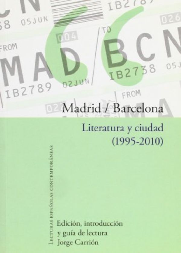 Cover Art for 9788484894667, Madrid/Barcelona. Literatura y ciudad (1995-2010). by Jorge Carrion