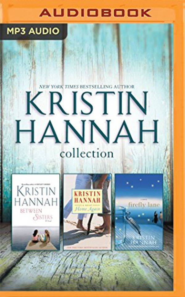Cover Art for 9781531863883, Kristin Hannah Collection: Between Sisters/Home Again/Firefly Lane by Kristin Hannah