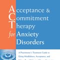 Cover Art for 9781608826940, Acceptance and Commitment Therapy for Anxiety Disorders by Georg H. Eifert, John P. Forsyth