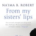 Cover Art for 9781448110582, From My Sisters' Lips by Na'ima B. Robert