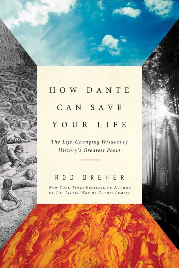 Cover Art for 9781682450734, How Dante Can Save Your Life: The Life-Changing Wisdom of History's Greatest Poem by Rod Dreher