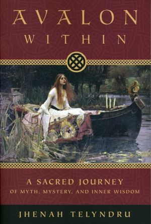 Cover Art for 9780738719979, Avalon Within: A Sacred Journey of Myth, Mystery, and Inner Wisdom by Jhenah Telyndru
