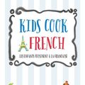 Cover Art for 9781627882262, Kids Cook French: Les Enfants Cuisinent a la Francaise by Claudine Pepin