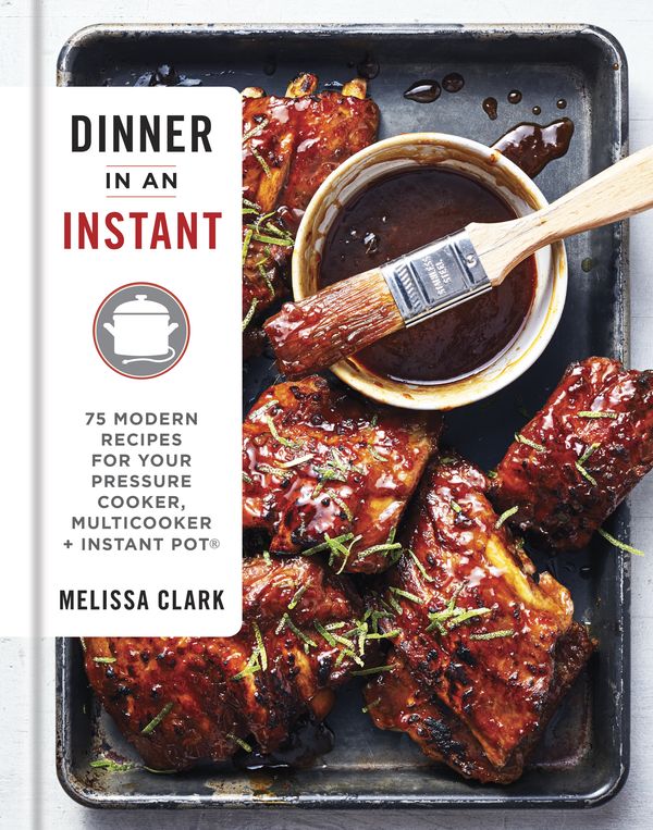 Cover Art for 9781524762964, Dinner in an Instant: 75 Modern Recipes for Your Pressure Cooker, Slow Cooker, and Instant Pot(r) by Melissa Clark