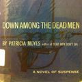 Cover Art for B001Q6C4LU, DOWN AMONG THE DEAD MEN by Patricia Moyes
