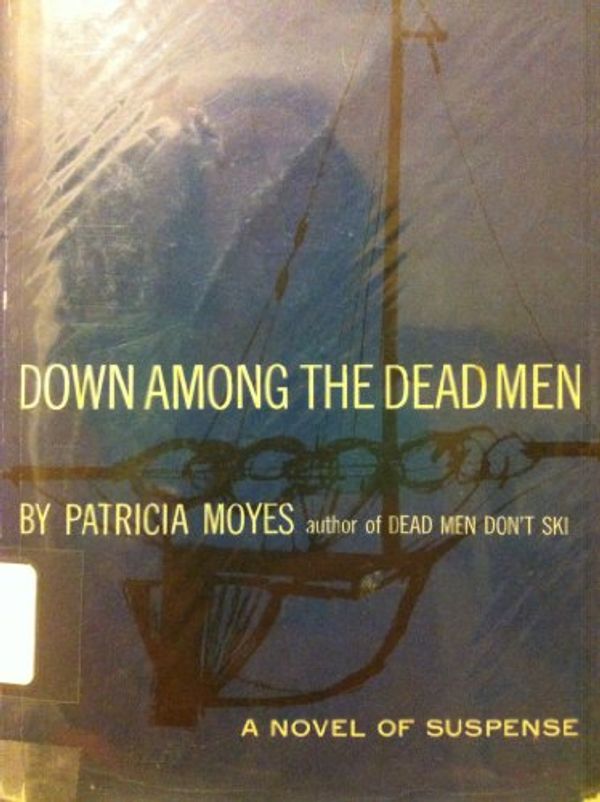 Cover Art for B001Q6C4LU, DOWN AMONG THE DEAD MEN by Patricia Moyes