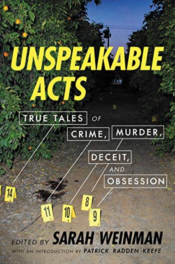 Cover Art for B081NH5DBL, Unspeakable Acts: True Tales of Crime, Murder, Deceit & Obsession by Sarah Weinman