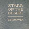 Cover Art for 9781537204208, Starr, of the Desert by B. M. Bower