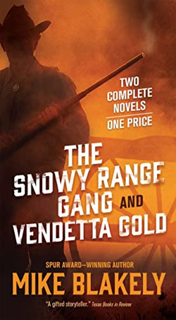 Cover Art for 9780765391667, The Snowy Range Gang and Vendetta Gold by Mike Blakely