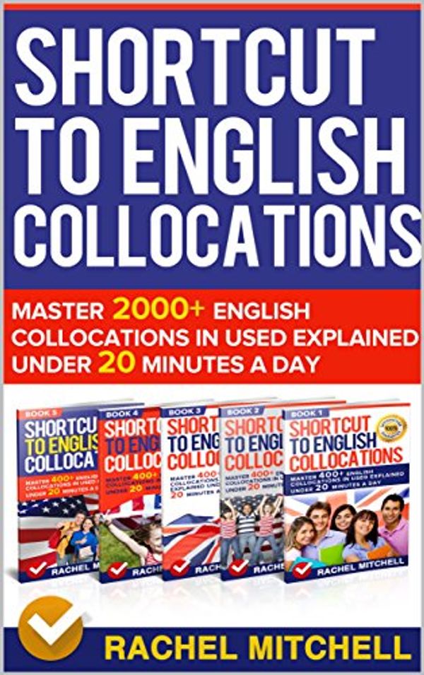 Cover Art for B06W2P6S22, Shortcut To English Collocations: Master 2000+ English Collocations In Used Explained Under 20 Minutes A Day (5 books in 1 Box set) by Rachel Mitchell