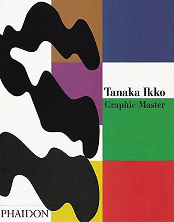 Cover Art for 9780714837161, Tanaka Ikko: Graphic Master by Gian Carlo Calza, Gian Carlo Calza