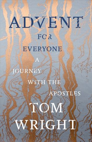 Cover Art for 9780281078387, Advent for EveryoneA Journey with the Apostles by Tom Wright