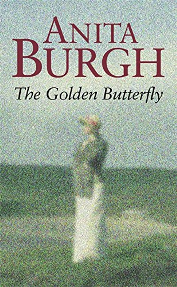 Cover Art for 9780752837581, The Golden Butterfly (Daughters of a Granite Land) by Anita Burgh