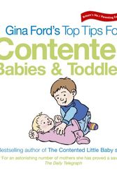 Cover Art for 9780091898755, Gina Ford's Top Tips for Contented Babies and Toddlers by Gina Ford