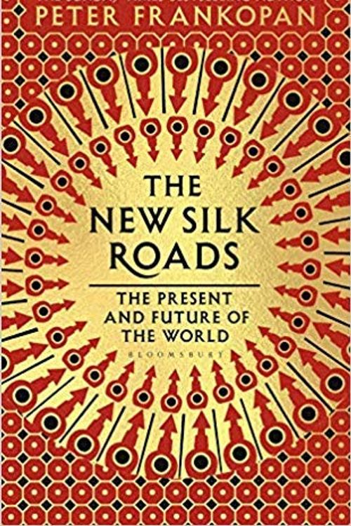 Cover Art for B0848F7V12, The New Silk Roads: The Present And Future Of The World Bloomsbury by The Sunday Times Bestselling Author (Peter Frankopan)