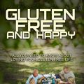 Cover Art for 9780648018414, Gluten Free and HappyAll You Need to Know about Loving Your Gluten F... by Elliott Danielle