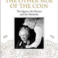 Cover Art for B07Y5MYFHR, The Other Side of the Coin: The Queen, the Dresser and the Wardrobe by Angela Kelly