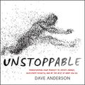 Cover Art for 9781684410163, Unstoppable: Transforming Your Mindset to Create Change, Accelerate Results, and Be the Best at What You Do by Dave Anderson