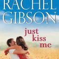 Cover Art for 9781683241249, Just Kiss Me by Rachel Gibson