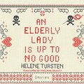 Cover Art for 9781684573752, An Elderly Lady Is Up to No Good by Helene Tursten