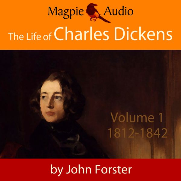 Cover Art for B00725XXZK, The Life of Charles Dickens: Volume One, 1812-42 (Unabridged) by Unknown