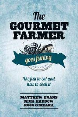 Cover Art for 9781743364628, The Gourmet Farmer Goes Fishing by Matthew Evans