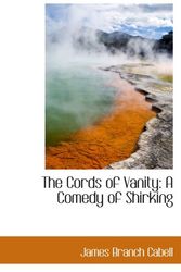 Cover Art for 9781103518975, The Cords of Vanity: A Comedy of Shirking by James Branch Cabell