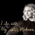 Cover Art for 9781439109267, Life with My Sister Madonna by Christopher Ciccone, Wendy Leigh