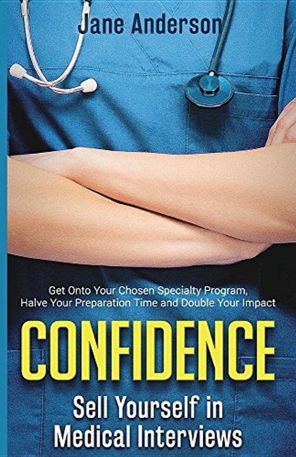 Cover Art for 9780994267832, Confidence: Sell Yourself in Medical Interviews by Jane E Anderson