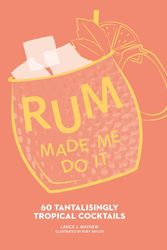 Cover Art for 9780008601768, Rum Made Me Do It: 60 Tantalisingly Tropical Cocktails by Mayhew, Lance J.