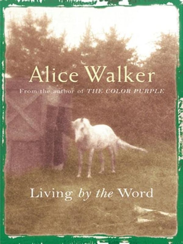 Cover Art for 9781780223018, Alice Walker: Living by the Word by Alice Walker