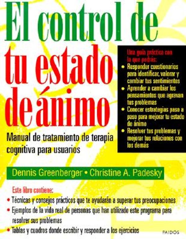 Cover Art for 9781572303584, El Control de Tu Estado de Animo: Manual de Tratamiento de Terapia Cognitiva Para Usuarios by Greenberger PhD, Dennis, Padesky Phd, Christine A.