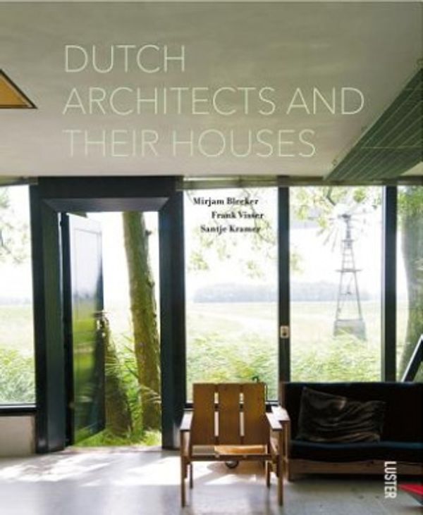 Cover Art for 9789460580949, Dutch Architects and Their Houses by Frank;Bleeker Visser