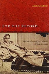 Cover Art for 9780822345336, For the Record by Anjali R. Arondekar