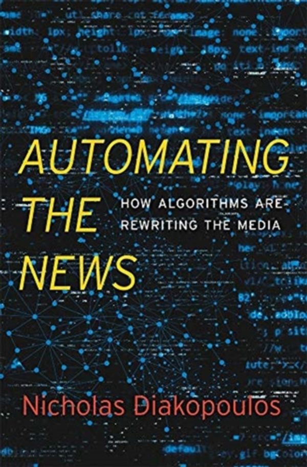 Cover Art for 9780674976986, Automating the News by Nicholas Diakopoulos