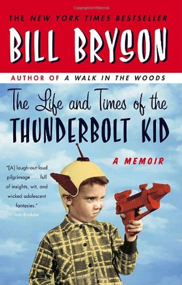 Cover Art for 9780385611510, The Life and Times of the Thunderbolt Kid by Bill Bryson