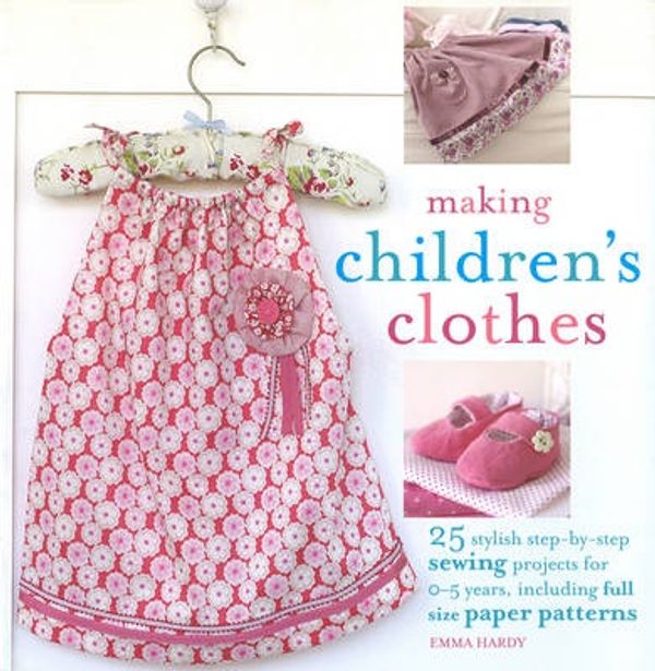 Cover Art for 9781906525798, Making Children's Clothes by Emma Hardy