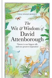 Cover Art for 9781856755269, The Wit and Wisdom of David Attenborough: A celebration of our favourite naturalist by Newkey-Burden, Chas