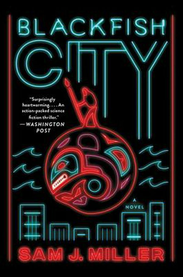 Cover Art for 9780062684875, Blackfish City by Sam J. Miller