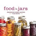 Cover Art for B06XBY7YT6, Food in Jars: Preserving in Small Batches Year-Round by Marisa McClellan