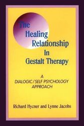 Cover Art for 9780939266258, The Healing Relationship in Gestalt Therapy: A Dialogic - Self-Psychology Approach by Richard Hycner, Lynne Jacobs